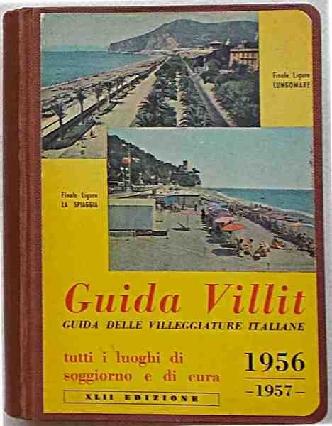 Guida Villit. Guida delle Villeggiature Italiane. 1956 - 57. XLII …