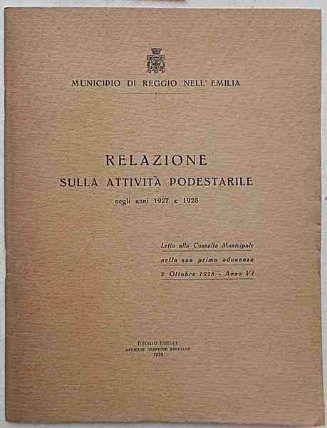 Municipio di Reggio Emilia. Relazione sull'attività podestarile negli anni 1927 e 1926.