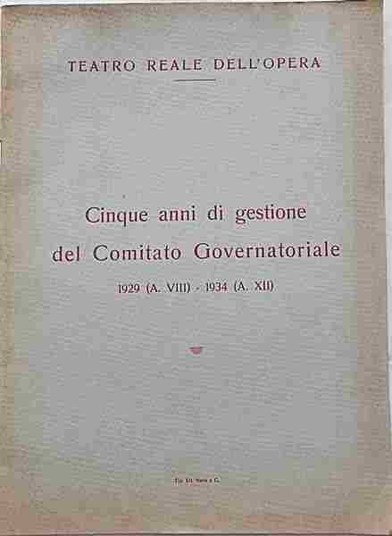 Teatro Reale dell'Opera. Cinque anni di gestione del Comitato Governatoriale. …