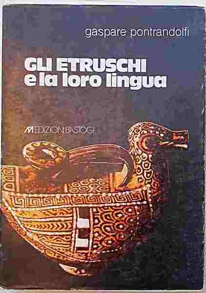 Gli Etruschi e la loro lingua.