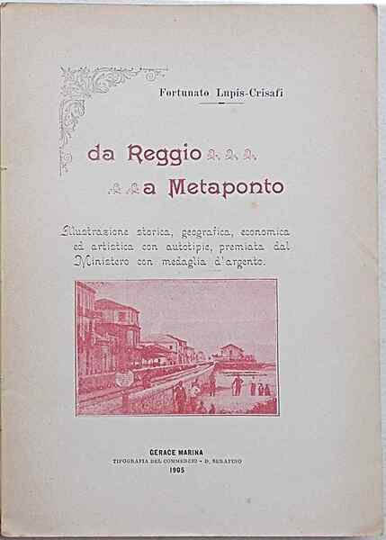 Da Reggio a Metaponto. Illustrazione storica, geografica, economica ed artistica, …