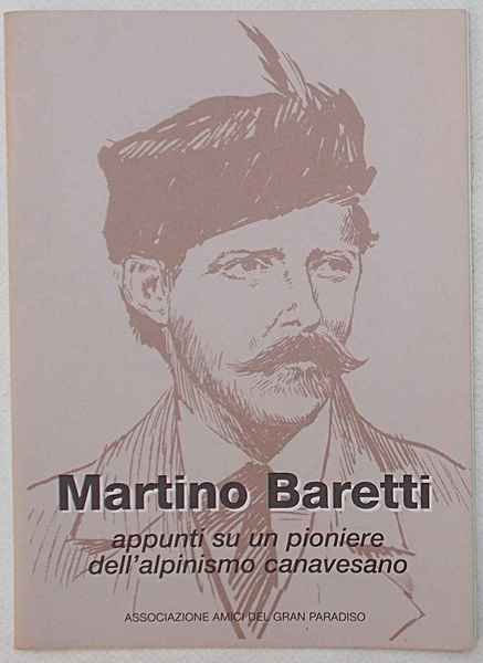 Martino Baretti appunti su un pioniere dell'alpinismo canavesano.