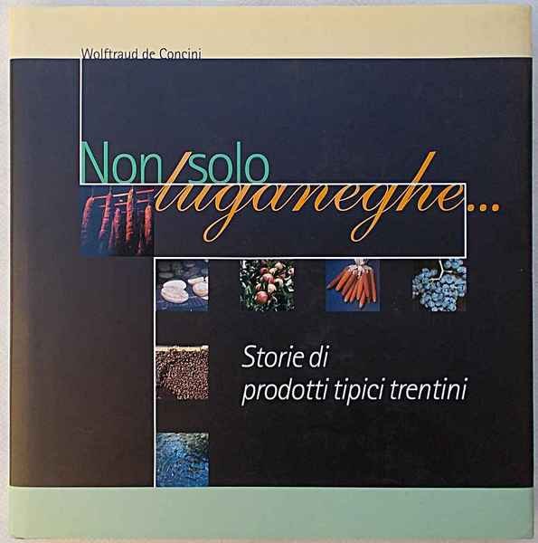 Non solo luganeghe… Storie di prodotti tipici trentini.