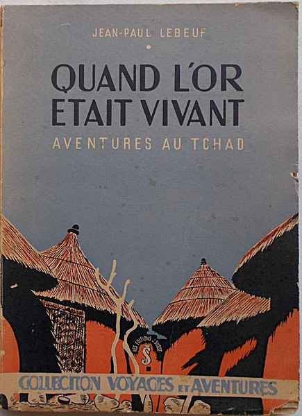 Quand l'or était vivant (aventures au Tchad).