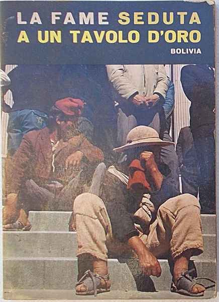 La fame seduta a un tavolo d'oro. Bolivia.