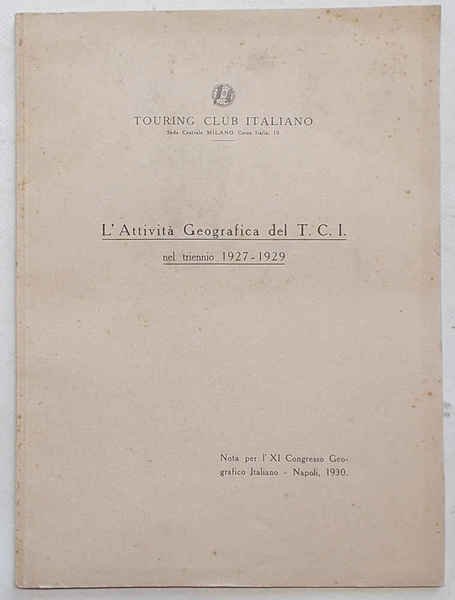 L'attività geografica del T.C.I. nel triennio 1927 - 1929.