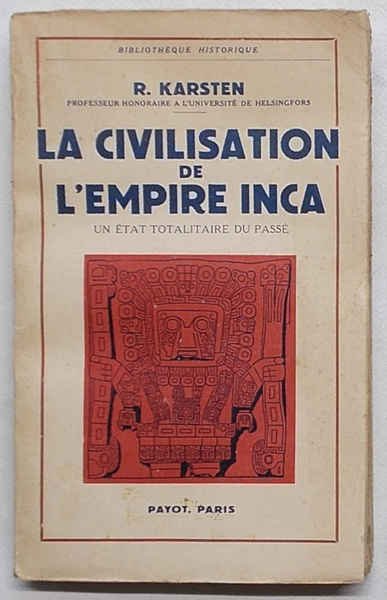 La civiliation de l'Empire Inca. Un état totalitaire du passé.