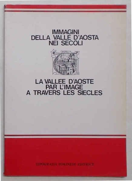 Immagini della Valle d'Aosta nei secoli.