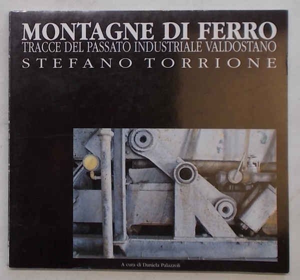 Montagne di ferro. Tracce del passato industriale valdostano. | Immagine Gallery 1
