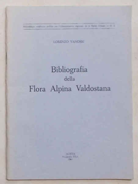 Bibliografia della Flora Alpina Valdostana fino al 1950.