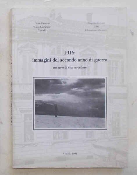 1916: immagini del secondo anno di guerra con note di …