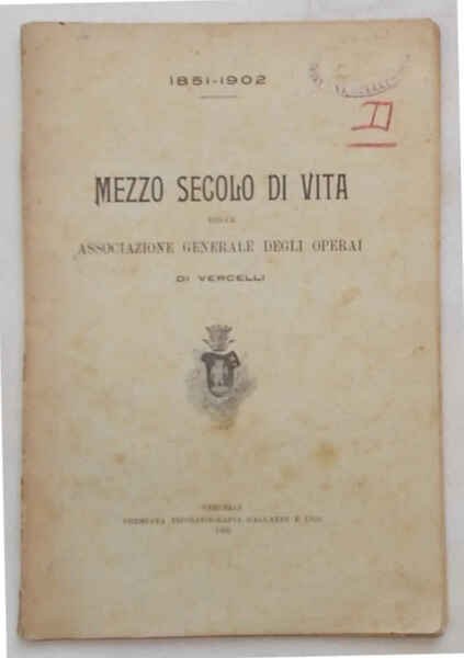 Mezzo secolo di vita della Associazione Generale degli Operai di …