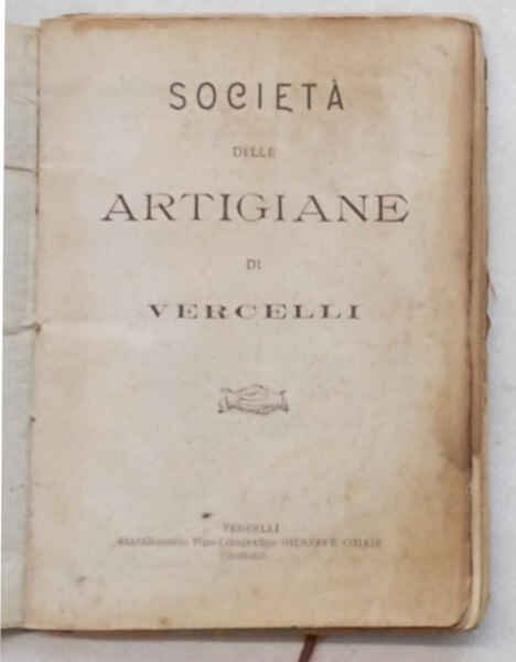 Società delle Artigiane di Vercelli. Certificato di Ammissione. - Regolamento …