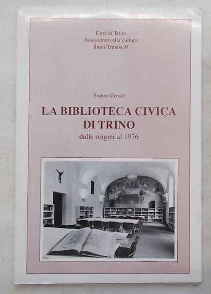 La Biblioteca Civica di Trino dalle origini al 1976.
