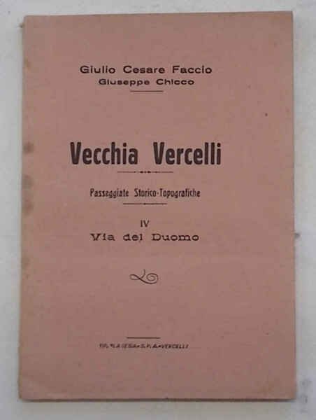 Vecchia Vercelli. Passeggiate storico-topografiche. Vol IV. Via del Duomo.