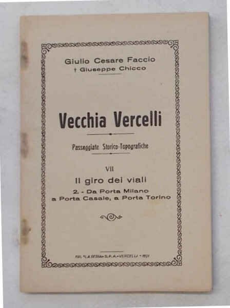 Vecchia Vercelli. Passeggiate storico-topografiche. Vol VIl. Il giro dei viali. …