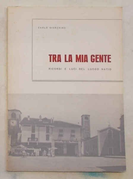 Tra la mia gente. Ricordi e luci del luogo natio.