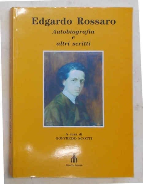 Edgardo Rossaro. Autobiografia e altri scritti.