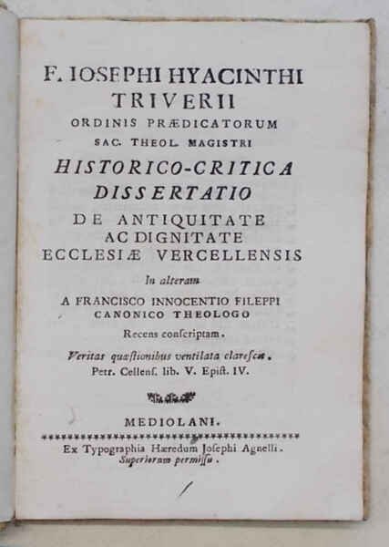 Historico-critica dissertatio de antiquitate ac dignitate ecclesiae Vercellensis.