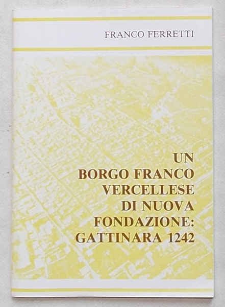 Un borgo franco vercellese di nuova fondazione: Gattinara 1242.
