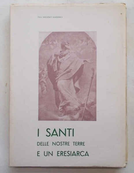 I santi delle nostre terre e un eresiarca. == (Fra' …