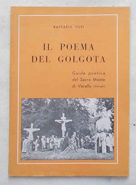 Il poema del Golgota. Guida poetica del Sacro Monte di …