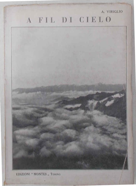 A fil di cielo. lmpressioni di vita e ambiente alpino.