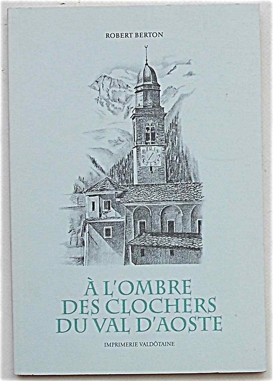 A' l'ombre des clochers du Val d'Aoste.