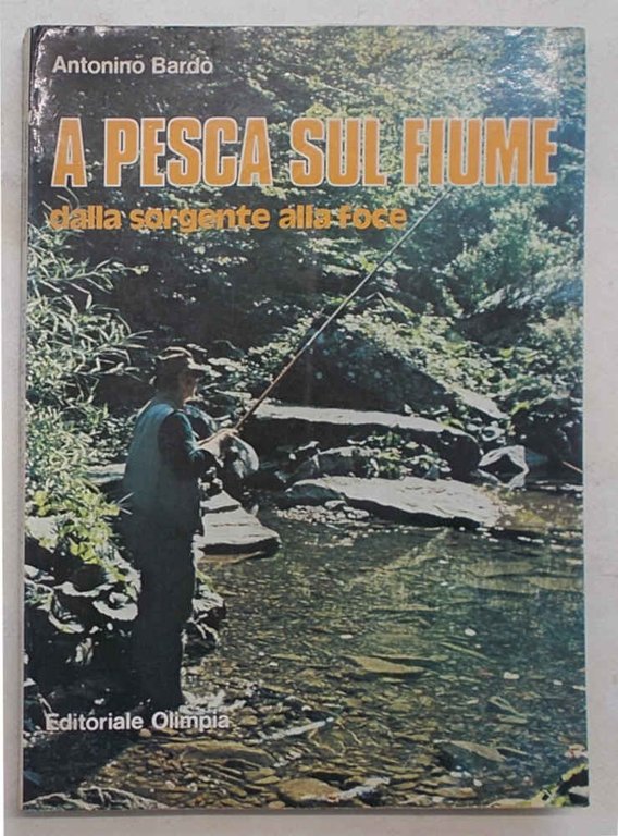 A pesca sul fiume dalla sorgente alla foce.