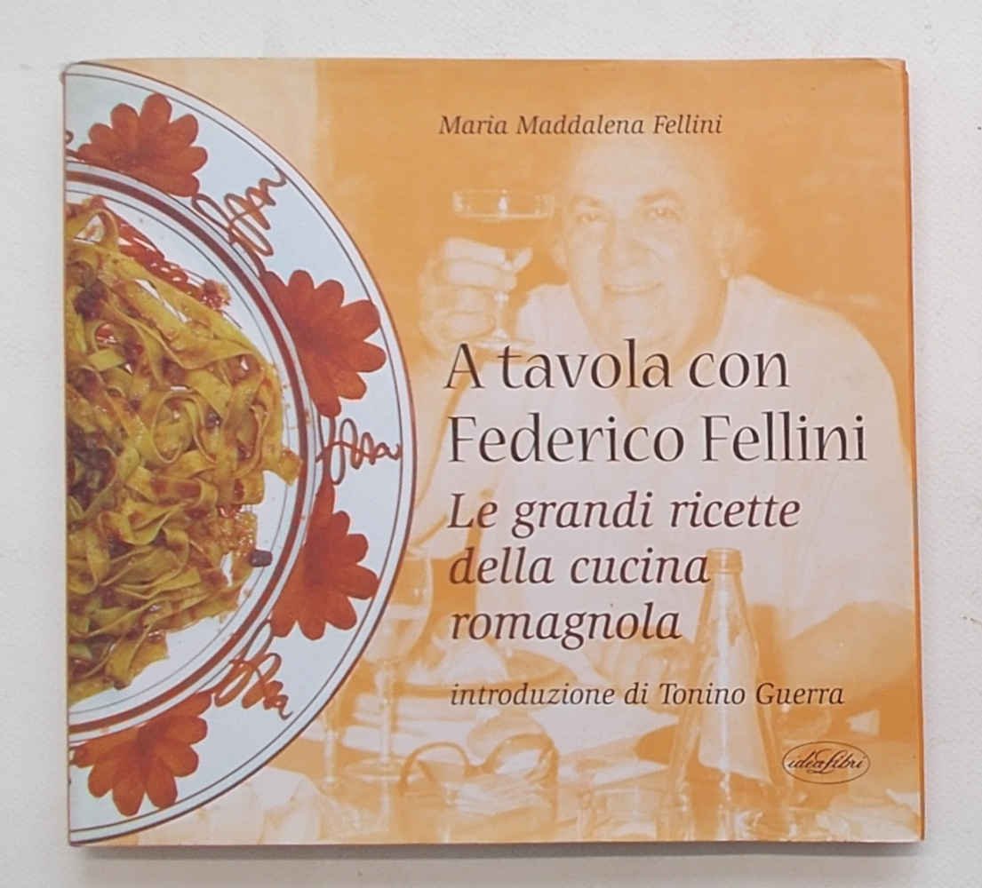 A tavola con Federico Fellini. Le grandi ricette della cucina …