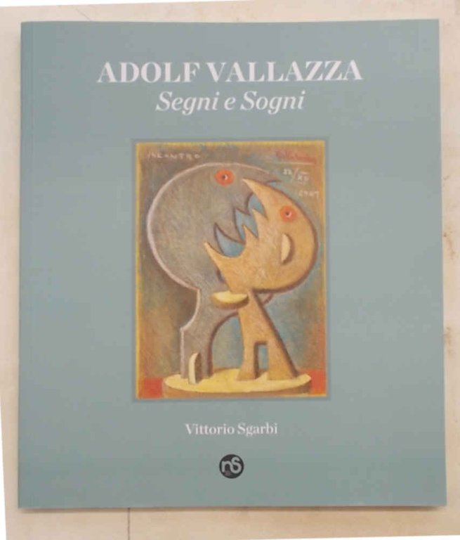 Adolf Vallazza. Segni e Sogni.