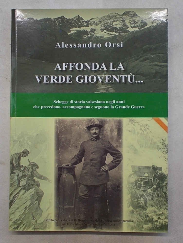 Affonda la verde gioventù… Schegge di storia valsesiana negli anni …