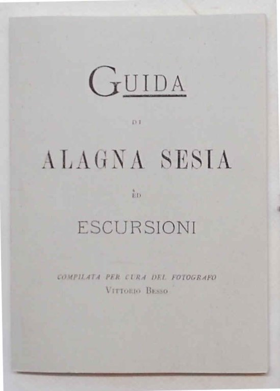 Alagna. Passeggiate ed escursioni. (Guida di Alagna Valsesia ed escursioni).