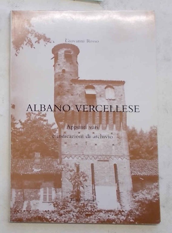 Albano Vercellese. Appunti vari e indicazioni di archivio.