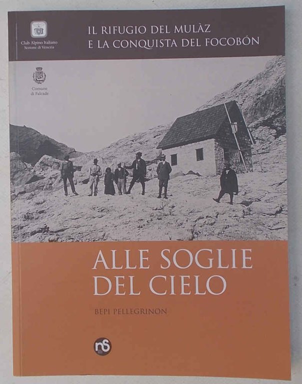 Alle soglie del cielo. Il rifugio del Mulàz e la …