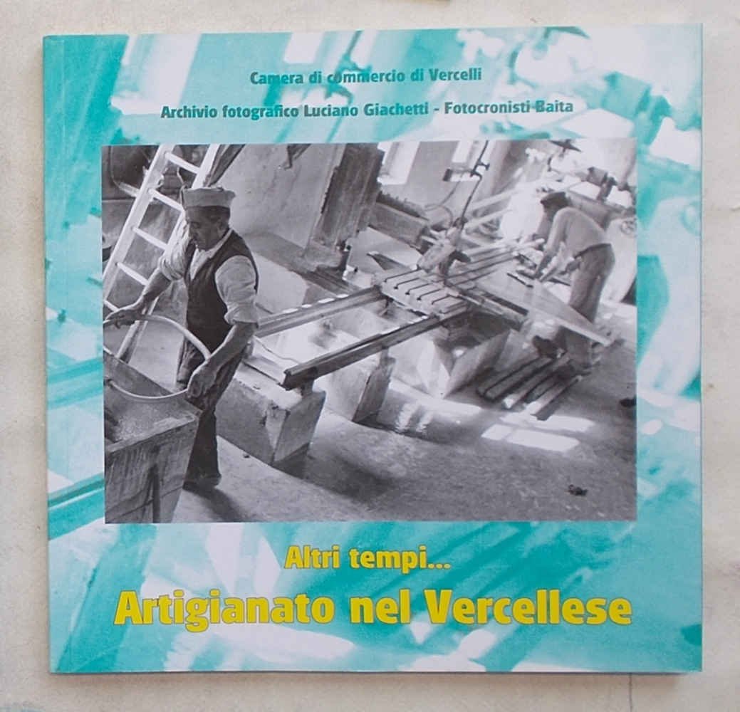 Altri tempi… Artigianato nel Vercellese.