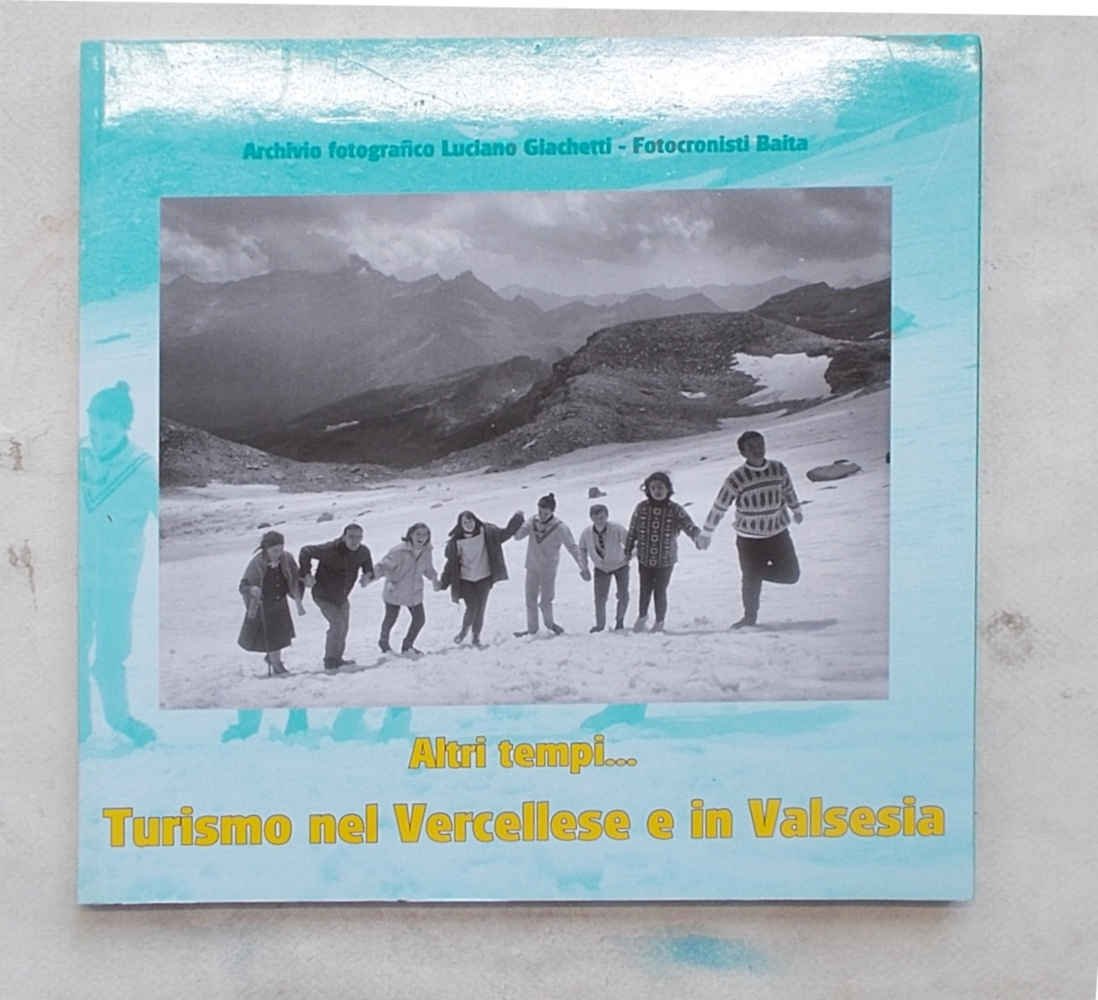 Altri tempi…Turismo nel Vercellese e in Valsesia.