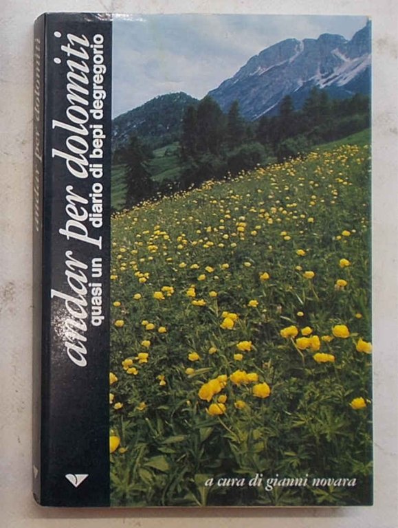 Andar per Dolomiti. Quasi un diario di Bepi Degregorio.