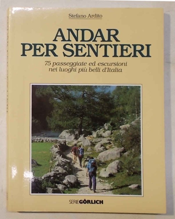 Andar per sentieri. 75 passeggiate ed escursioni nei luoghi più …