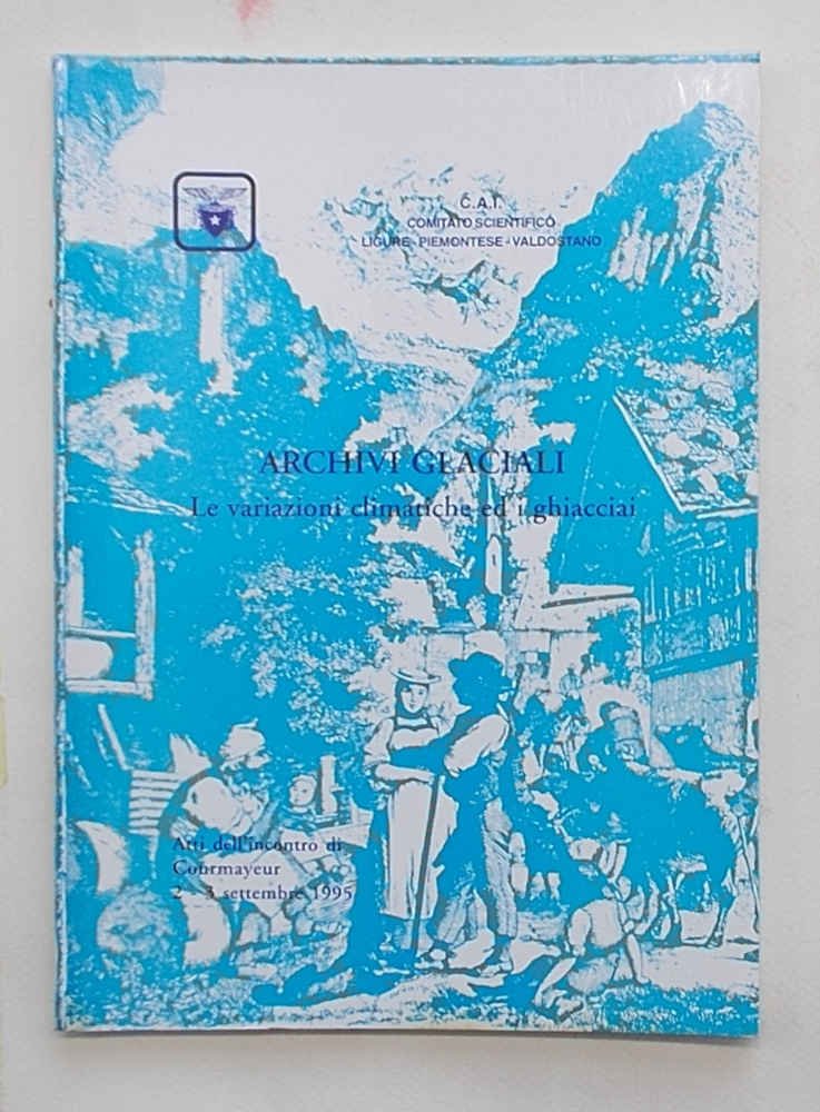 Archivi glaciali. Le variazioni climatiche e i ghiacciai.
