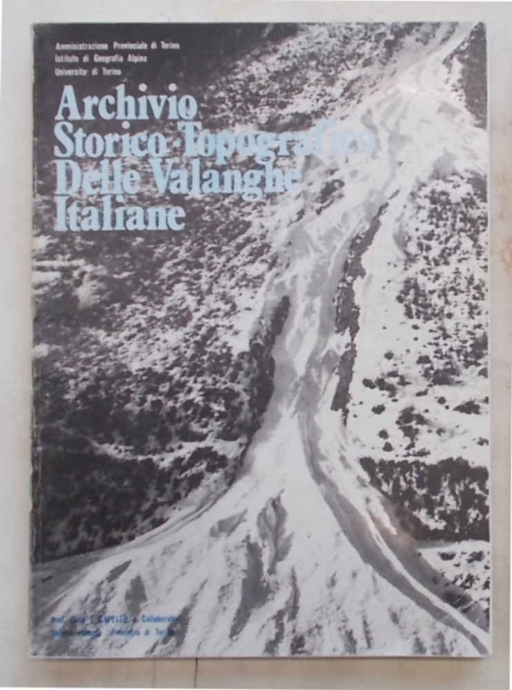 Archivio Storico-Topografico delle Valanghe Italiane. Volume secondo: Provincia di Torino.