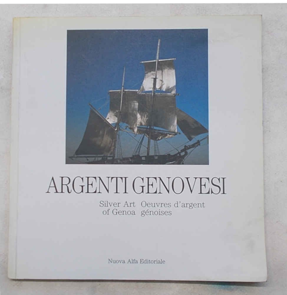 Argenti genovesi. Silver art of Genoa. Oeuvres d'argent génoises.