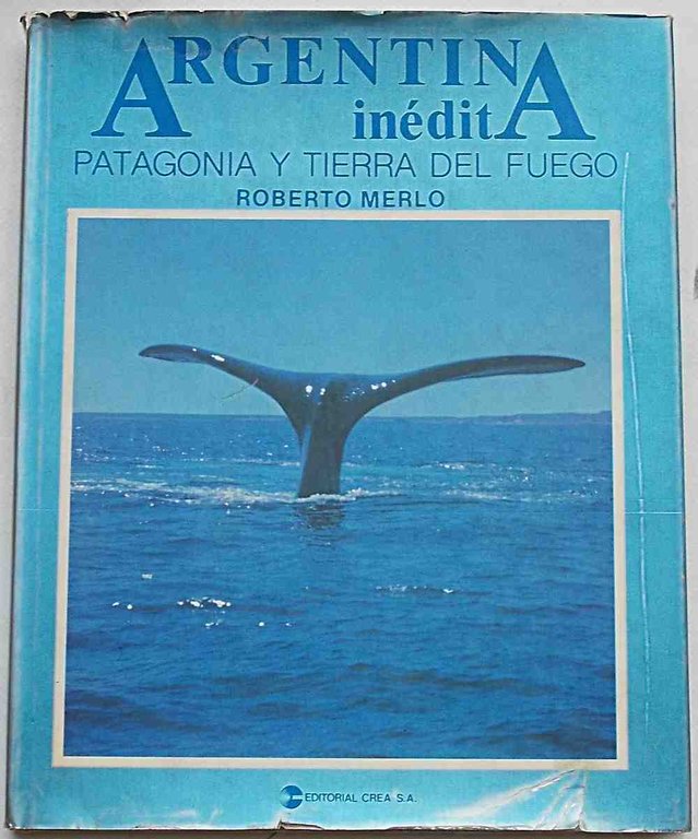 Argentina inédita. Patagonia y Tierra del Fuoco.