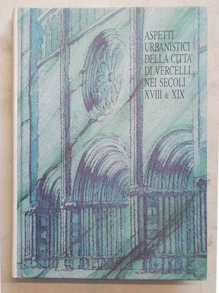 Aspetti urbanistici della città di Vercelli nei secoli XVIII & …