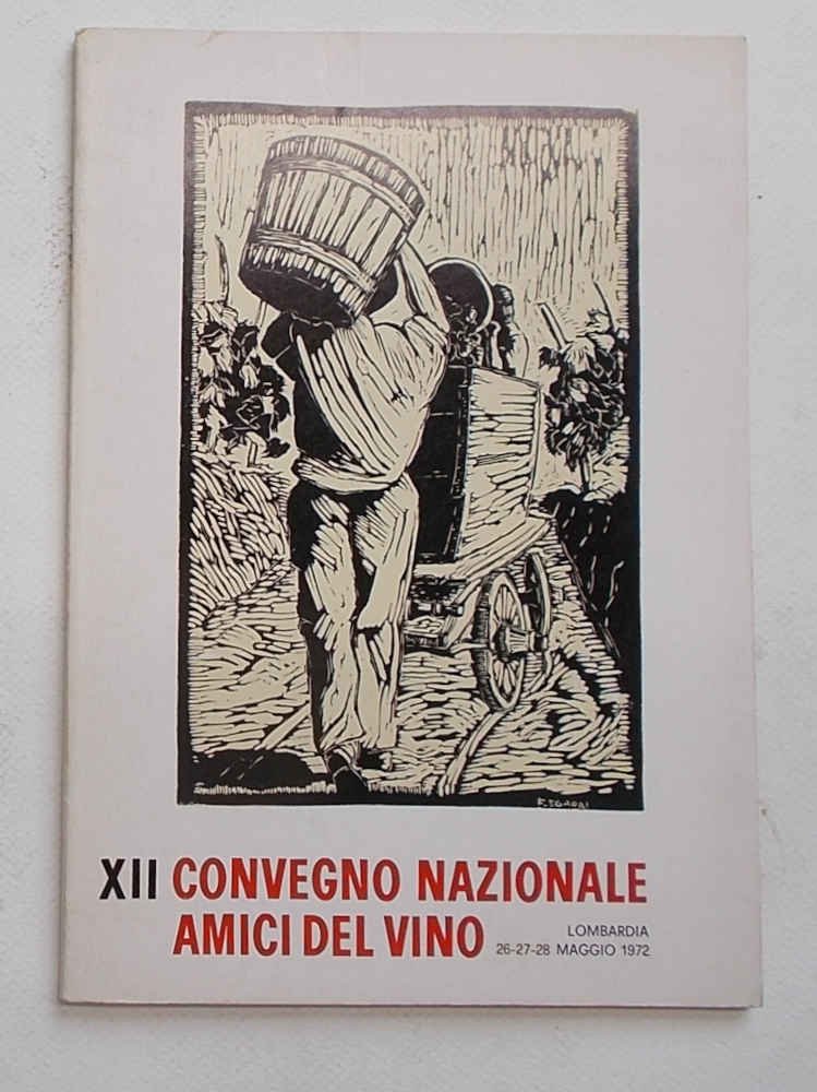 Atti XII Convegno Nazionale Amici del Vino. Lombardia.
