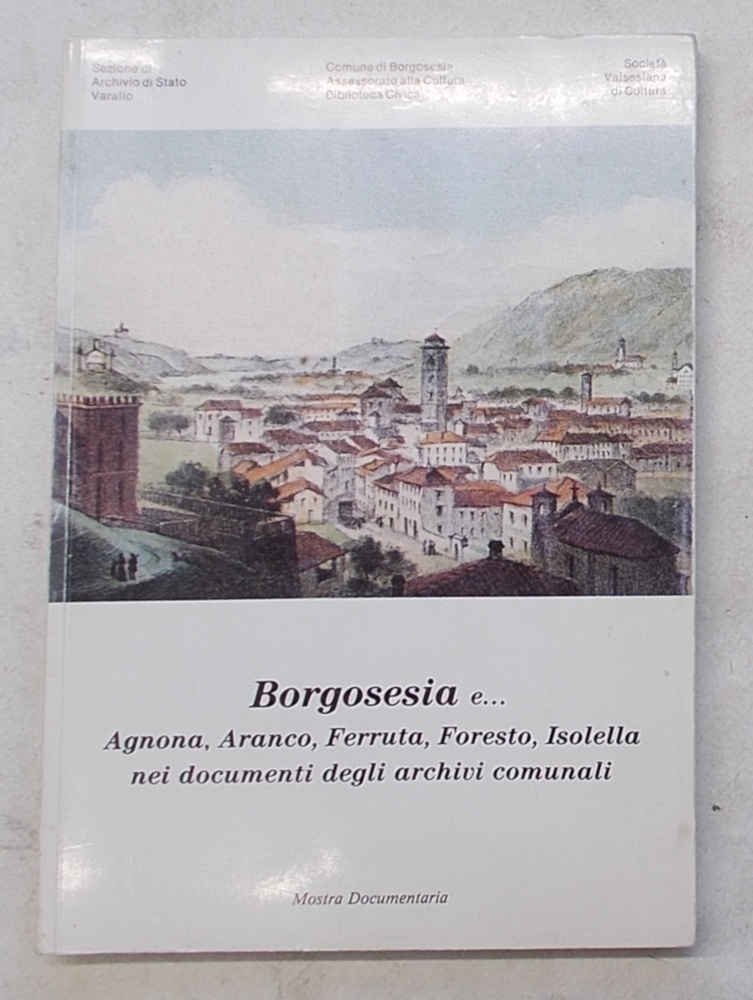 Borgosesia e. Agnona, Aranco, Ferruta, Foresto, Isolella nei documenti degli …