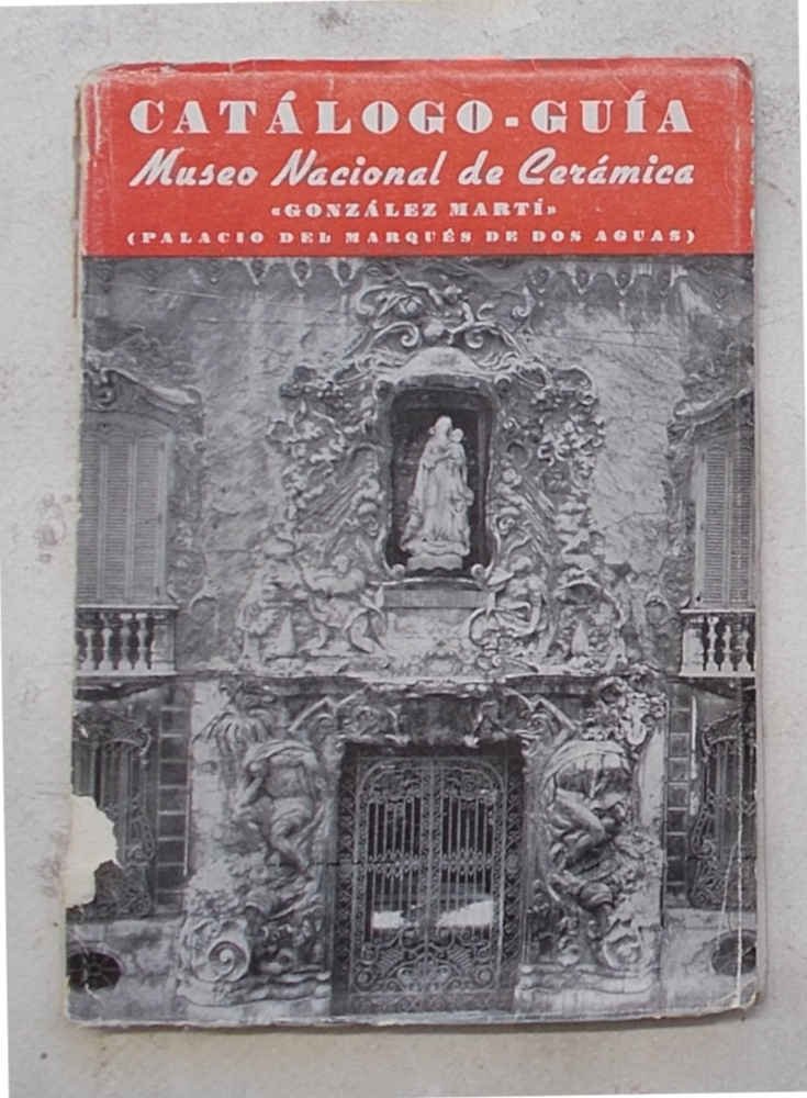 Catalogo-Guia del Museo Nacional de Ceramica "Gonzalez Martì".