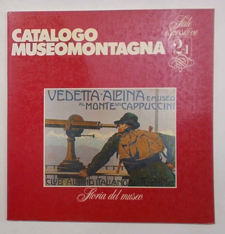 Catalogo Museomontagna. Storia del Museo. (2.1 Sale espositive).