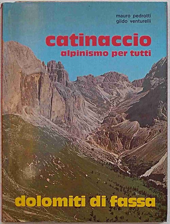 Catinaccio alpinismo per tutti. Rifugi - sentieri - vie attrezzate. …