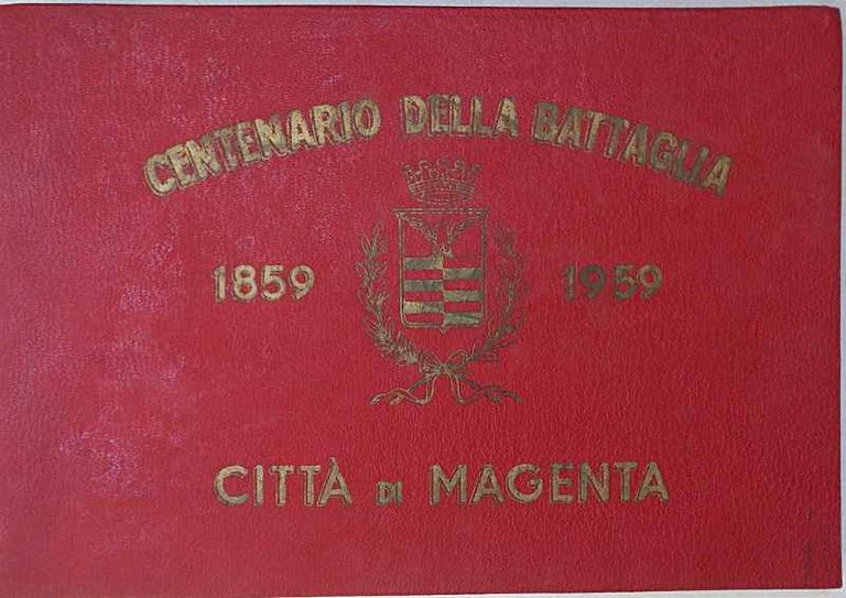 Centenario della Battaglia. 1859 - 1959. Città di Magenta.
